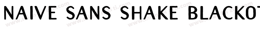 naive sans shake blackotf字体字体转换